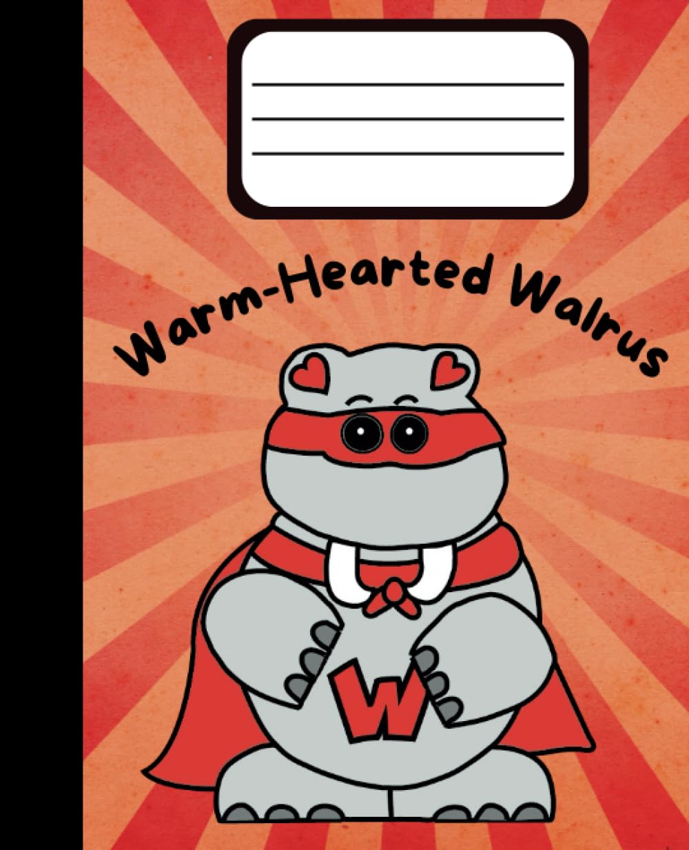 Warm-Hearted Walrus Wide Ruled Composition Notebook for Children | Being Kind Is My Superpower | Teaching Children To Be Kind (Independently published)
Warm-Hearted Walrus Wide Ruled Composition Notebook for Children | Being Kind Is My Superpower | Teaching Children To Be Kind (Independently published)