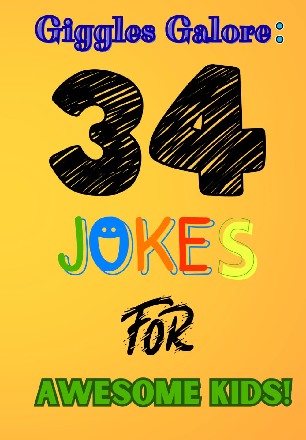 Giggles Galore: 34 Jokes for Awesome Kids! (Independently published)
Giggles Galore: 34 Jokes for Awesome Kids! (Independently published)