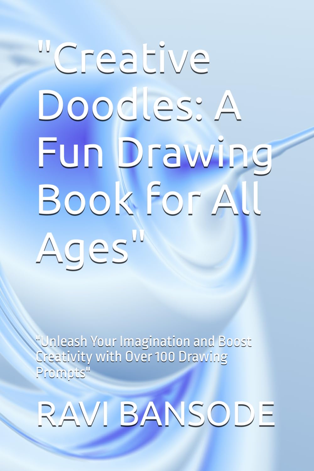 "Creative Doodles: A Fun Drawing Book for All Ages": "Unleash Your Imagination and Boost Creativity with Over 100 Drawing Prompts" (Independently published)
"Creative Doodles: A Fun Drawing Book for All Ages": "Unleash Your Imagination and Boost Creativity with Over 100 Drawing Prompts" (Independently published)