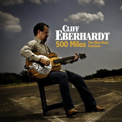 CD диск Eberhardt, Cliff: 500 Miles: The Blue Rock Sessions
CD диск Eberhardt, Cliff: 500 Miles: The Blue Rock Sessions