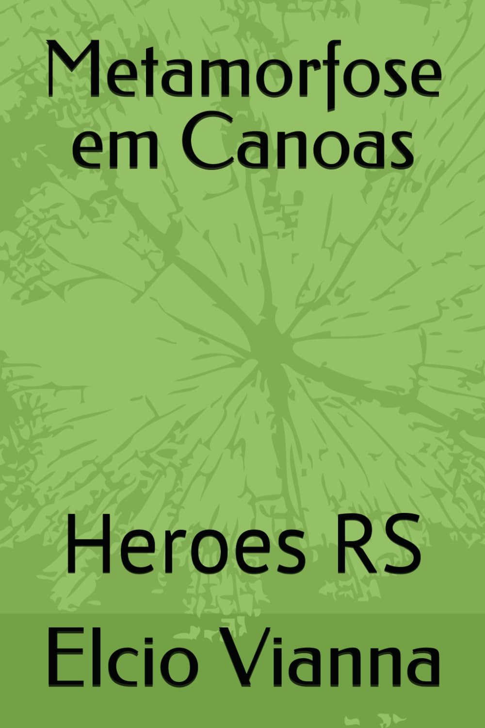 Metamorfose em Canoas: Heroes RS (Portuguese Edition) (Independently published)
Metamorfose em Canoas: Heroes RS (Portuguese Edition) (Independently published)