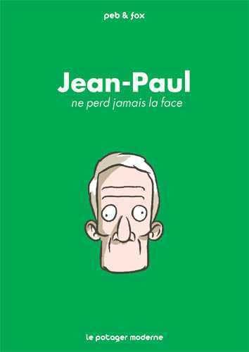 Jean-Paul ne perd jamais la face (POTAGER MODERNE)
Jean-Paul ne perd jamais la face (POTAGER MODERNE)