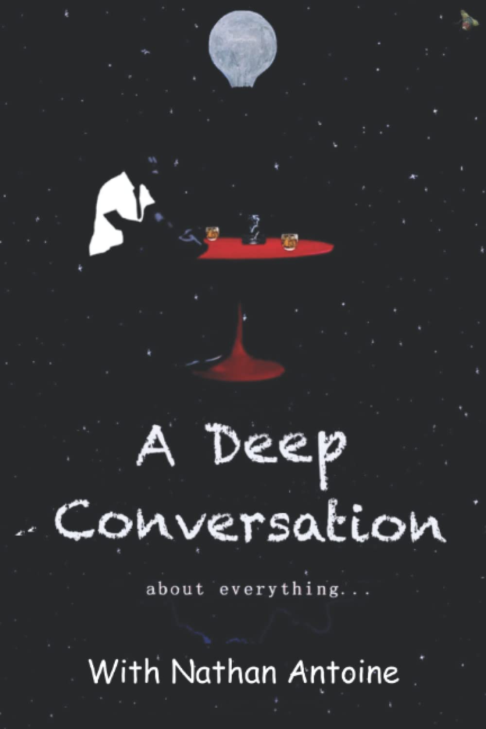 A Deep Conversation about everything.. (Independently published)
A Deep Conversation about everything.. (Independently published)