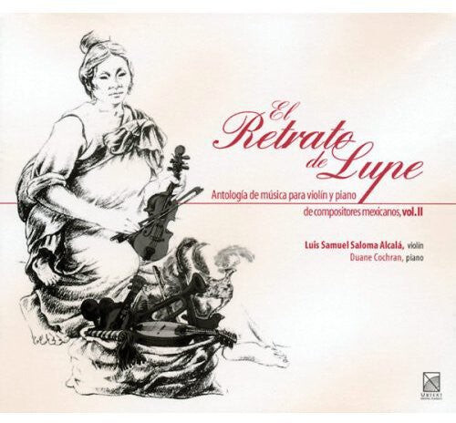 CD диск Alcala, Luis Samuel Saloma / Cochran, Duane: Portrait of Lupe: Mexican Violin Anthology 2
CD диск Alcala, Luis Samuel Saloma / Cochran, Duane: Portrait of Lupe: Mexican Violin Anthology 2