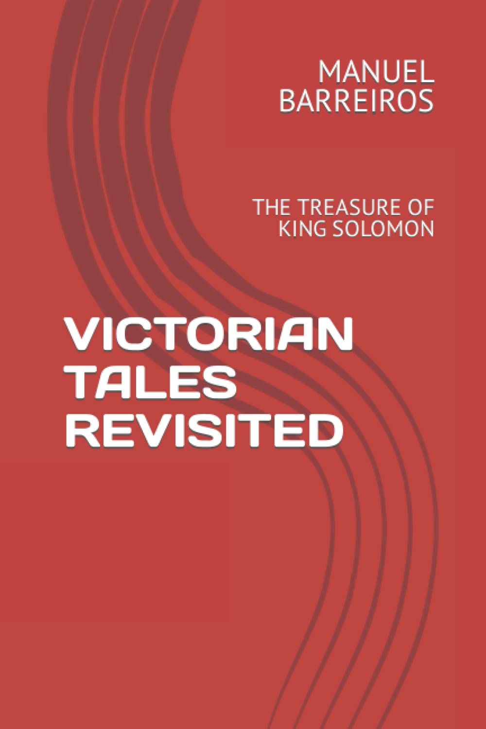 VICTORIAN TALES REVISITED: THE TREASURE OF KING SOLOMON (Independently published)
VICTORIAN TALES REVISITED: THE TREASURE OF KING SOLOMON (Independently published)