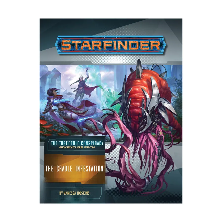 Модуль #29 "The Threefold Conspiracy #5 - The Cradle Infestation", Starfinder Adventure Path #001 - #030
Модуль #29 "The Threefold Conspiracy #5 - The Cradle Infestation", Starfinder Adventure Path #001 - #030