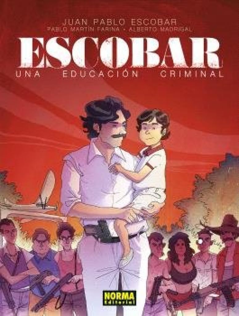 ESCOBAR. UNA EDUCACION CRIMINAL (NORMA EDITORIAL, S.A.)
ESCOBAR. UNA EDUCACION CRIMINAL (NORMA EDITORIAL, S.A.)
