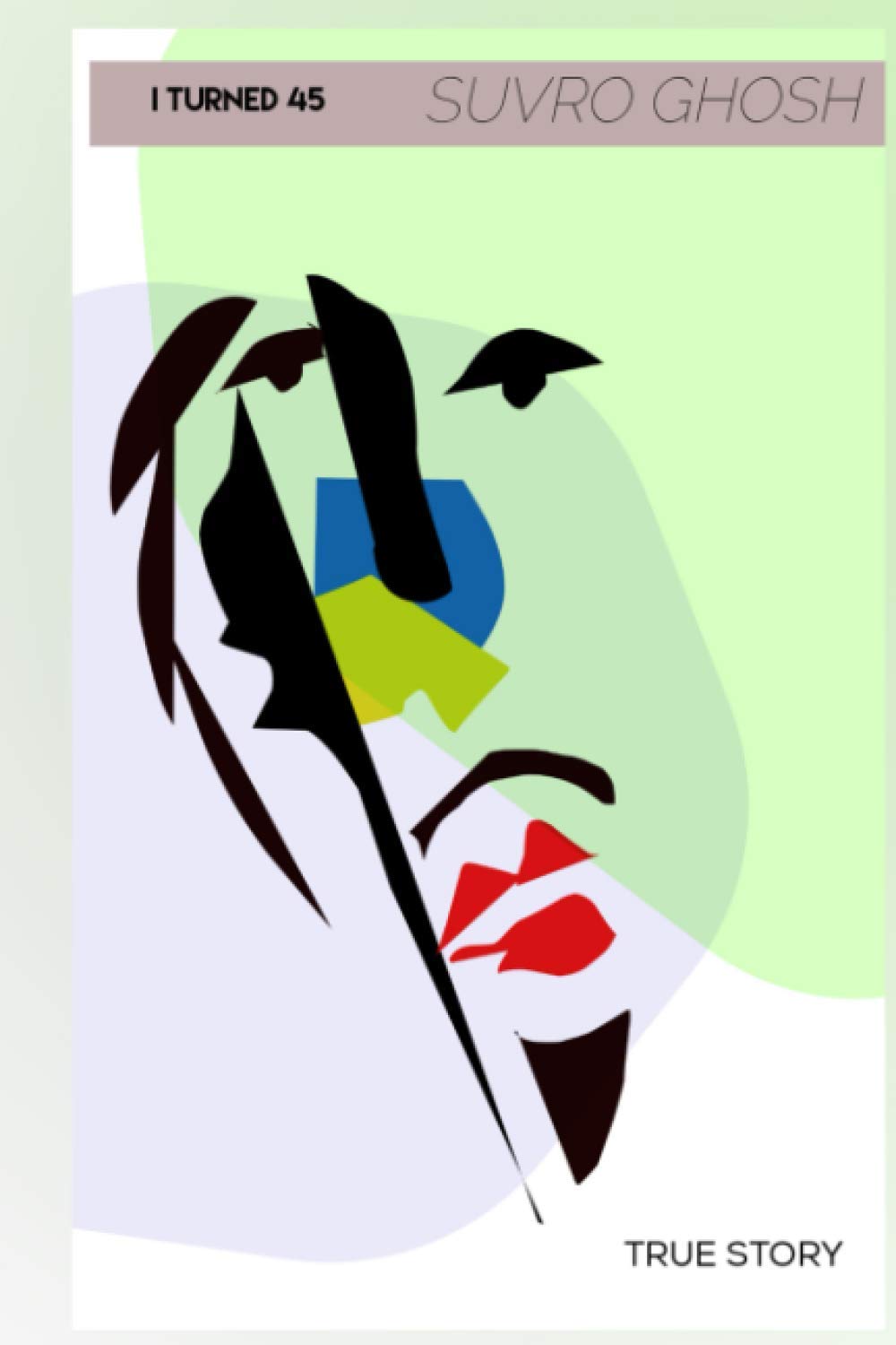 I turned 45 (Independently published)
I turned 45 (Independently published)