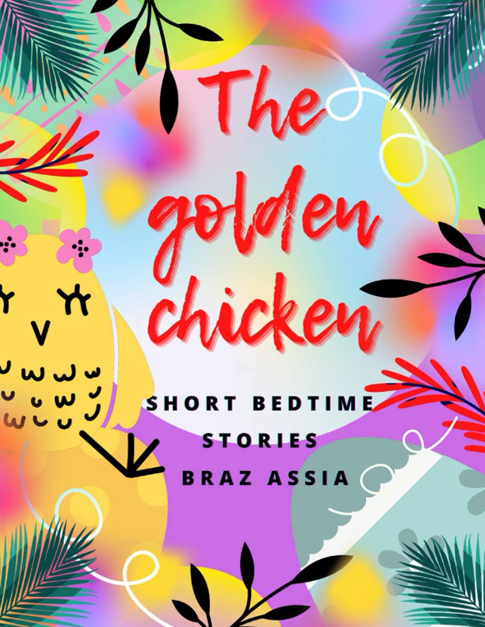 The golden chicken: Bedtime Stories for Kids Ages 4-8 (Independently published)
The golden chicken: Bedtime Stories for Kids Ages 4-8 (Independently published)
