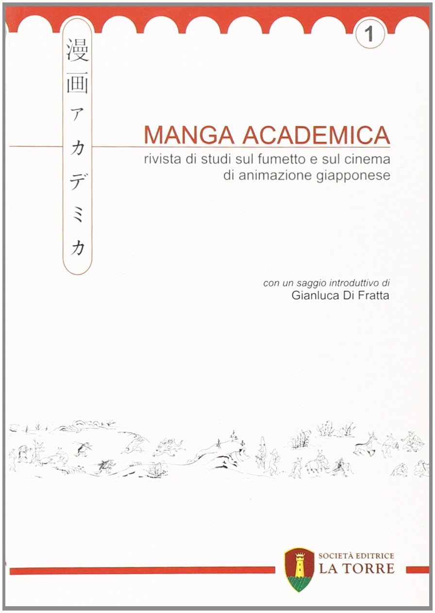 Manga Academica - Rivista di studi sul fumetto e sul cinema di animazione giapponese (1) (Società Editrice La Torre)
Manga Academica - Rivista di studi sul fumetto e sul cinema di animazione giapponese (1) (Società Editrice La Torre)