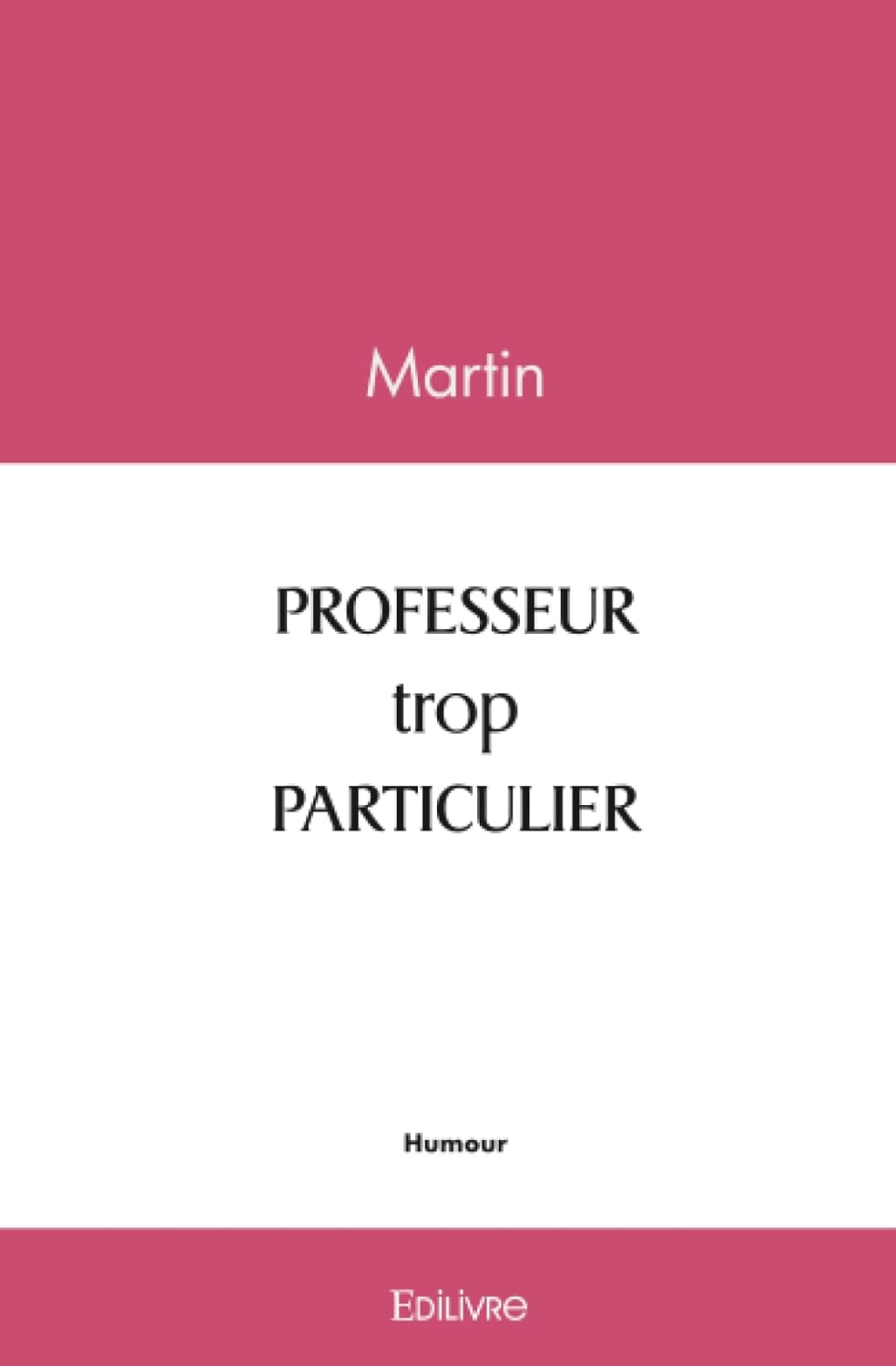 PROFESSEUR trop PARTICULIER (EDILIVRE)
PROFESSEUR trop PARTICULIER (EDILIVRE)