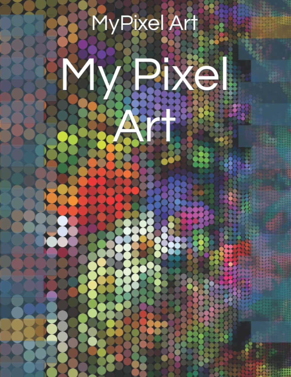 My Pixel Art (Independently published)
My Pixel Art (Independently published)