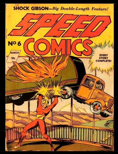 Speed Comics #6: Classic Golden Age Superhero Comic 1940 - Action! Mystery! Thrills! (CreateSpace Independent Publishing Platform)
Speed Comics #6: Classic Golden Age Superhero Comic 1940 - Action! Mystery! Thrills! (CreateSpace Independent Publishing Platform)