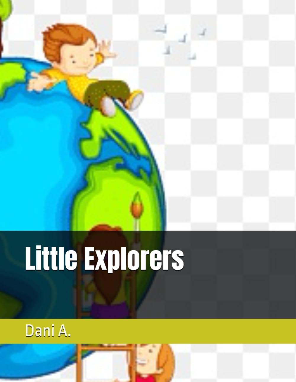 Little Explorers (Independently published)
Little Explorers (Independently published)