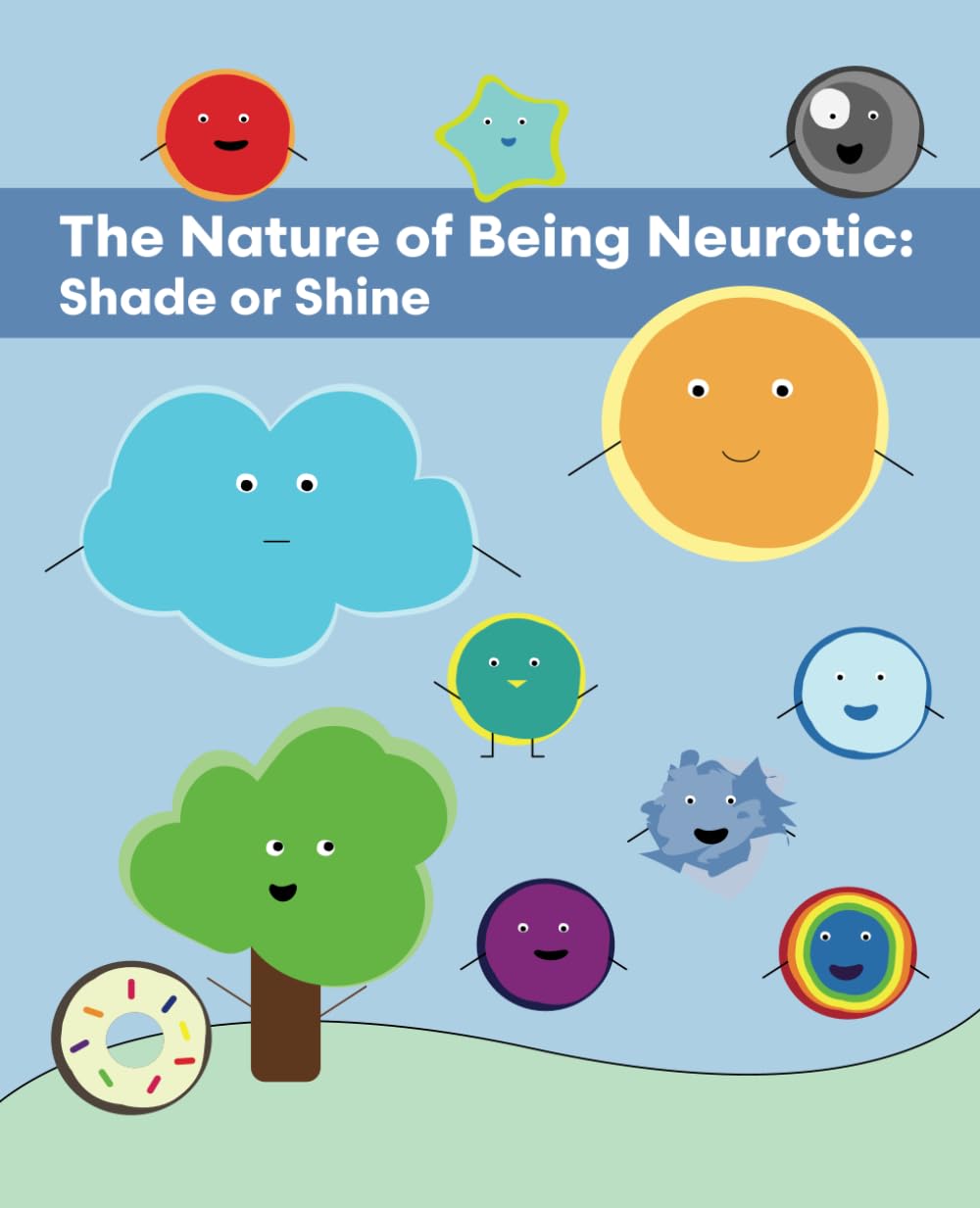 The Nature of Being Neurotic: Shade or Shine (Independently published)
The Nature of Being Neurotic: Shade or Shine (Independently published)