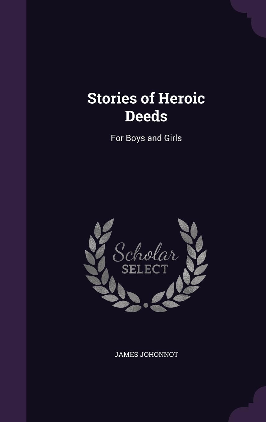 Stories of Heroic Deeds: For Boys and Girls (Palala Press)
Stories of Heroic Deeds: For Boys and Girls (Palala Press)