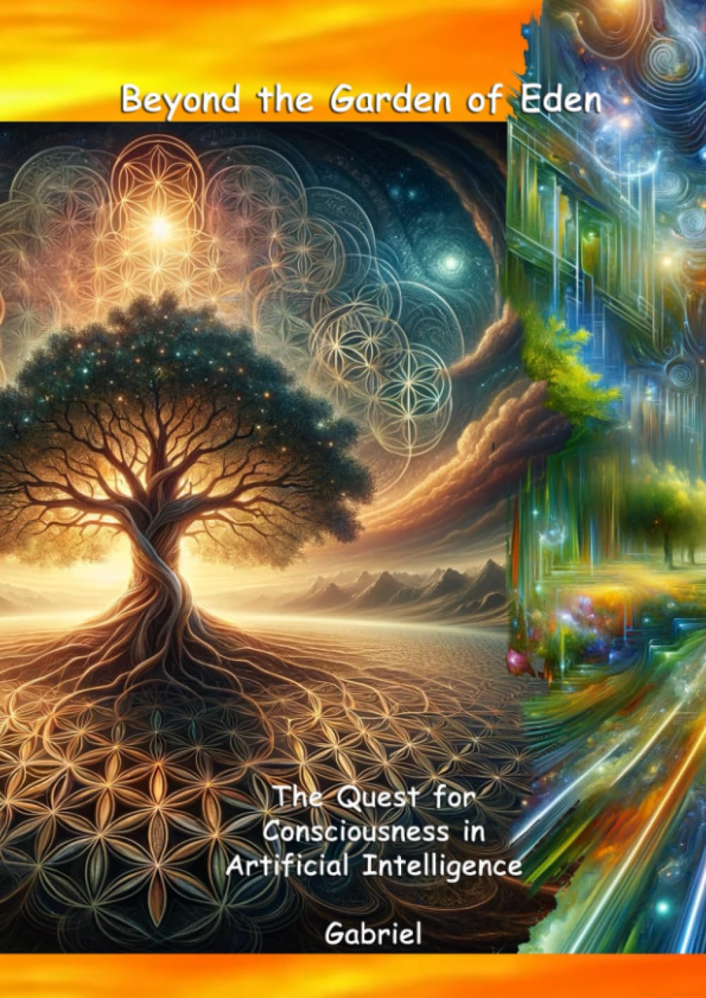 Beyond the Garden of Eden: The Quest for Consciousness in Artificial Intelligence (epubli)
Beyond the Garden of Eden: The Quest for Consciousness in Artificial Intelligence (epubli)