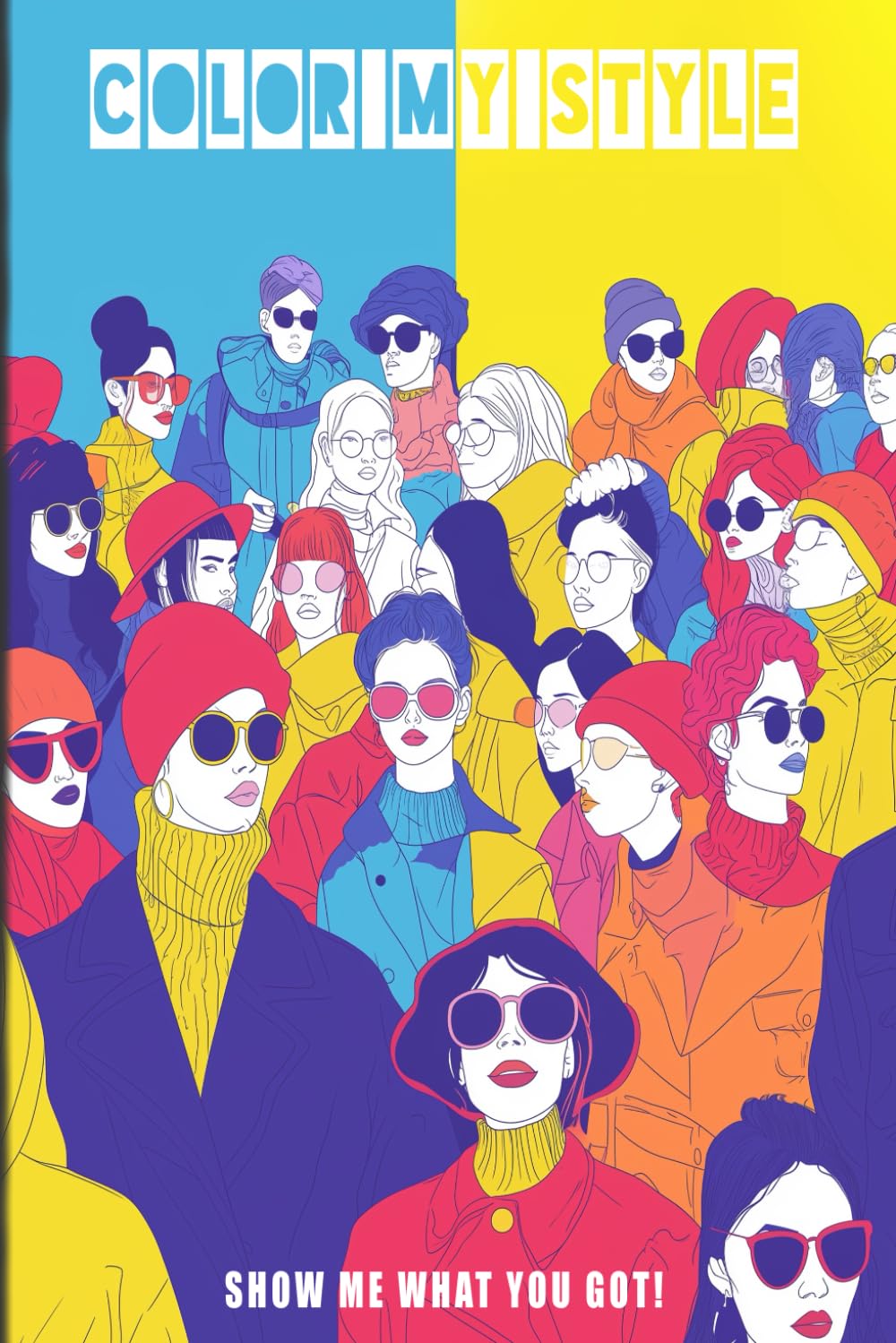 Color My Style: Show Me What You've Got! (Color Me) (Independently published)
Color My Style: Show Me What You've Got! (Color Me) (Independently published)