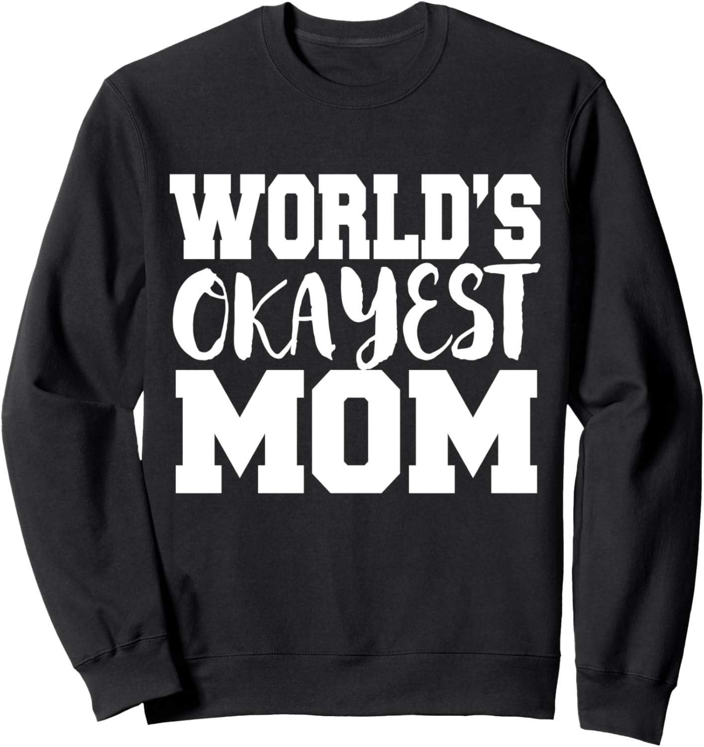 Забавная толстовка ко Дню матери Самая нормальная мама в мире World'S Okayest Mom, черный
Забавная толстовка ко Дню матери Самая нормальная мама в мире World'S Okayest Mom, черный