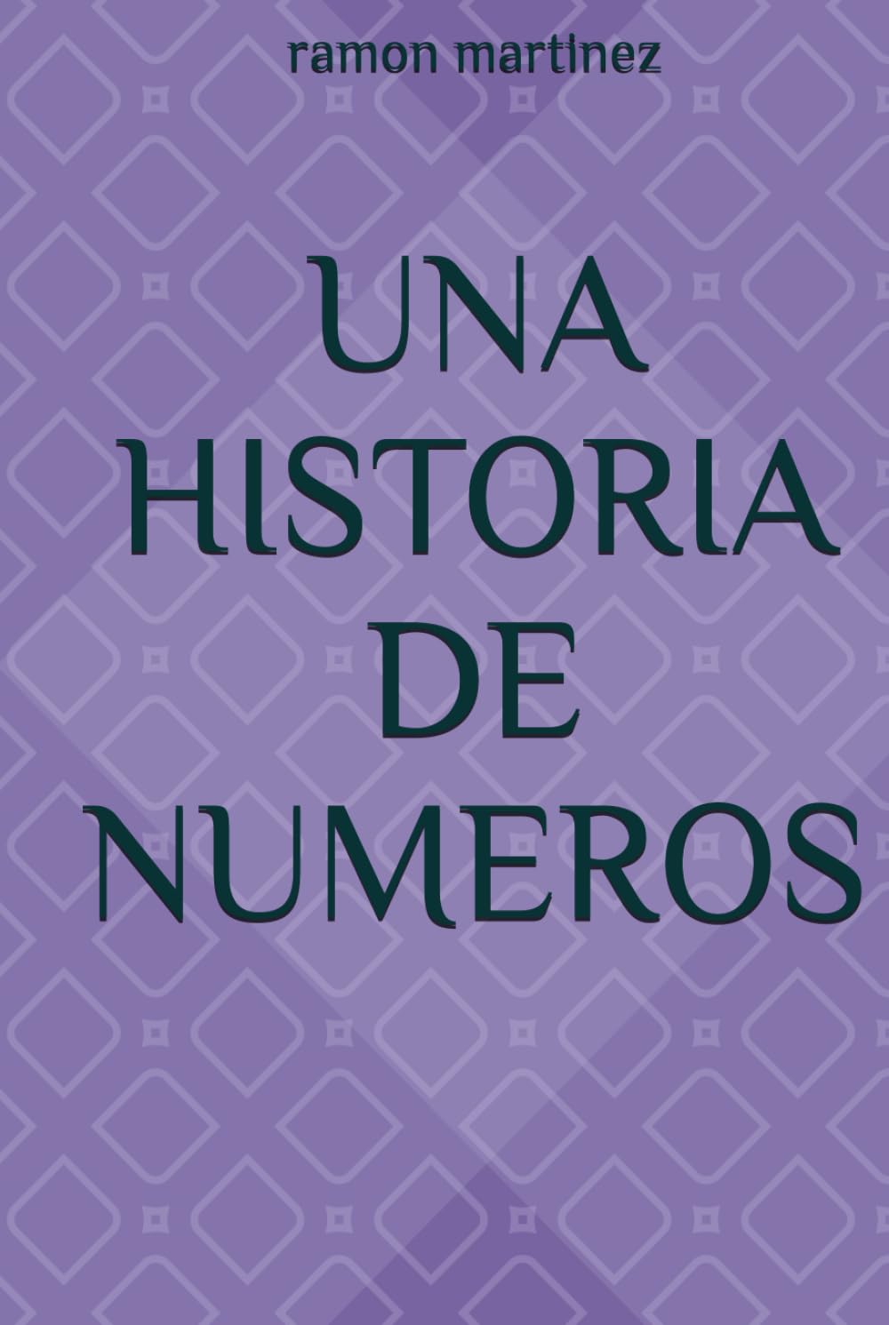 UNA HISTORIA DE NUMEROS (Spanish Edition) (Independently published)
UNA HISTORIA DE NUMEROS (Spanish Edition) (Independently published)
