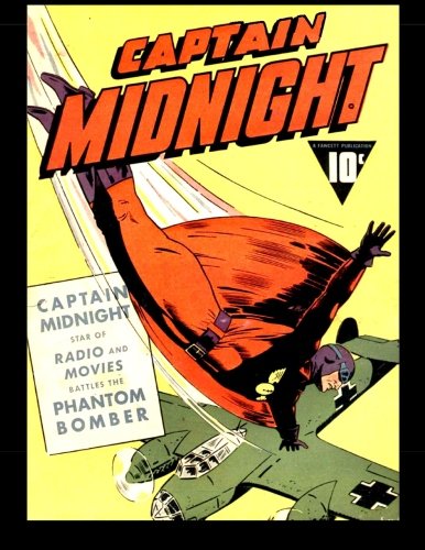 Captain Midnight #3: Classic Comics from the Golden Age 1942 (CreateSpace Independent Publishing Platform)
Captain Midnight #3: Classic Comics from the Golden Age 1942 (CreateSpace Independent Publishing Platform)