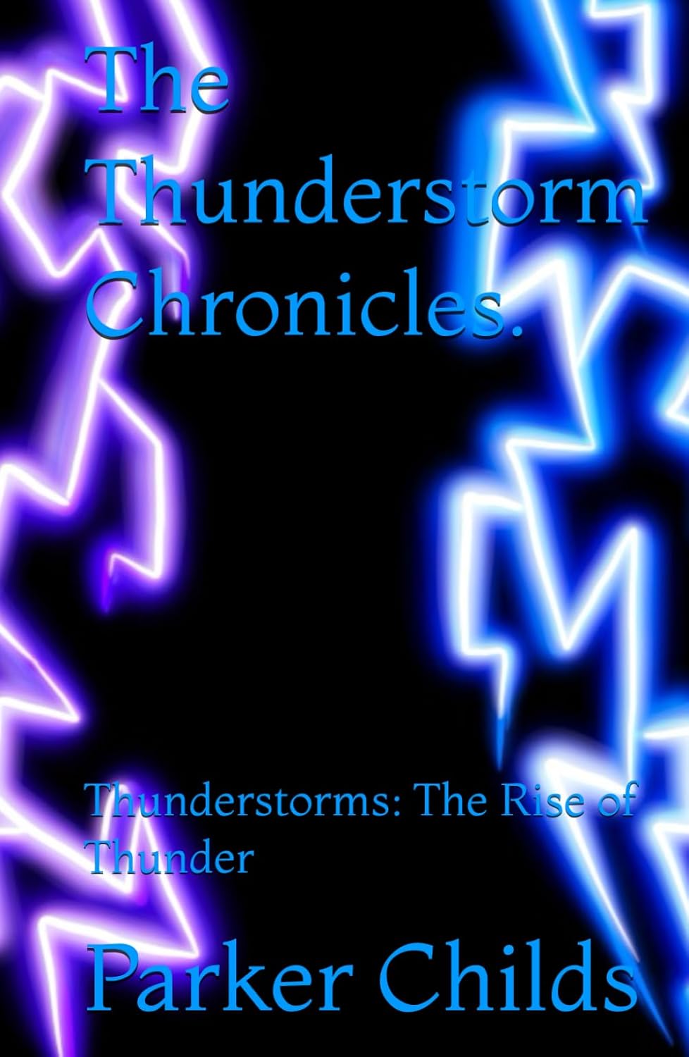 Thunderstorms: The Rise of Thunder: The Thunderstorm Chronicles (Independently published)
Thunderstorms: The Rise of Thunder: The Thunderstorm Chronicles (Independently published)
