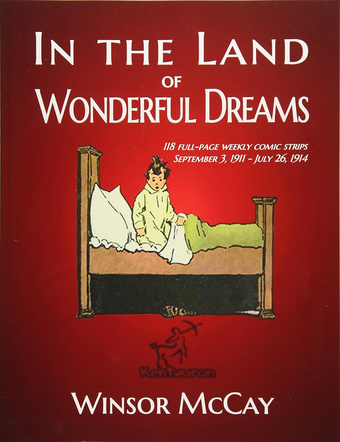 In the Land of Wonderful Dreams: 118 full-page weekly comic strips (September 3, 1911 - July 26, 1914) (Little Nemo in Slumberland) (CreateSpace Independent Publishing Platform)
In the Land of Wonderful Dreams: 118 full-page weekly comic strips (September 3, 1911 - July 26, 1914) (Little Nemo in Slumberland) (CreateSpace Independent Publishing Platform)