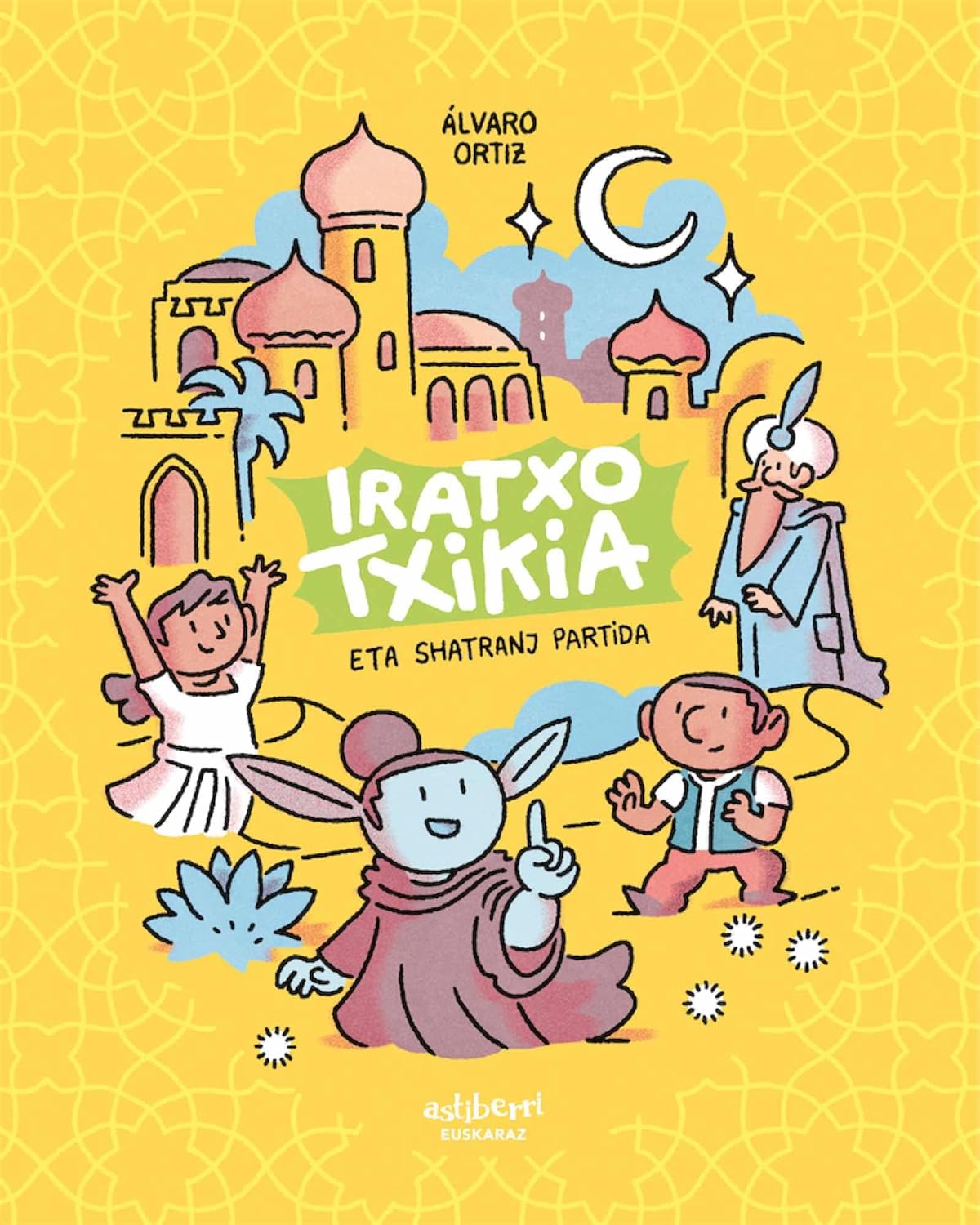 Iratxo txikia eta shatranj partida (ASTIBERRI EDICIONES)
Iratxo txikia eta shatranj partida (ASTIBERRI EDICIONES)