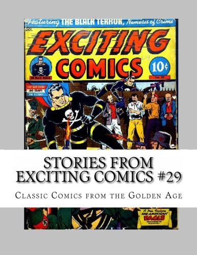 Stories From Exciting Comics #29: Classic Comics from the Golden Age (CreateSpace Independent Publishing Platform)
Stories From Exciting Comics #29: Classic Comics from the Golden Age (CreateSpace Independent Publishing Platform)