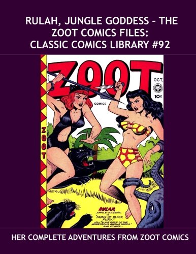 Rulah, Jungle Goddess - The Zoot Comics Files: Classic Comics Library #92: Her Complete Adventures From Zoot Comics --- Plus First Issue of Nyoka - ... --- Over 350 Pages -- All Stories -- No Ads (CreateSpace Independent Publishing Platform)
Rulah, Jungle Goddess - The Zoot Comics Files: Classic Comics Library #92: Her Complete Adventures From Zoot Comics --- Plus First Issue of Nyoka - ... --- Over 350 Pages -- All Stories -- No Ads (CreateSpace Independent Publishing Platform)