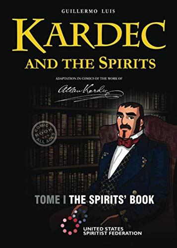 Kardec and the Spirits: The Spirits' Book (Graphic Novel) (United States Spiritist Council)
Kardec and the Spirits: The Spirits' Book (Graphic Novel) (United States Spiritist Council)