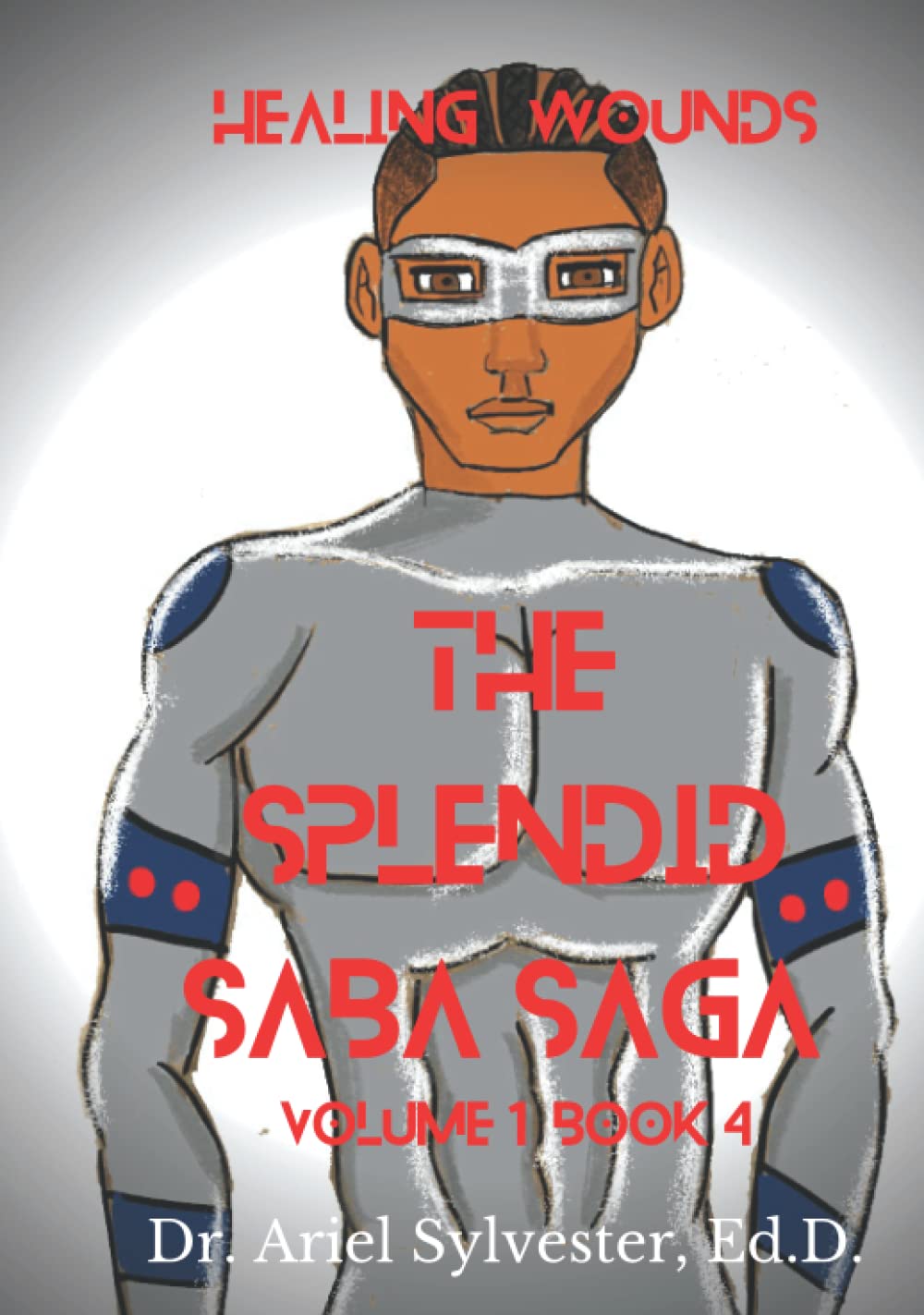 The Splendid Saba Saga: Healing Wounds: Volume 1 Book 4 (Pretty Nerd Publishing)
The Splendid Saba Saga: Healing Wounds: Volume 1 Book 4 (Pretty Nerd Publishing)
