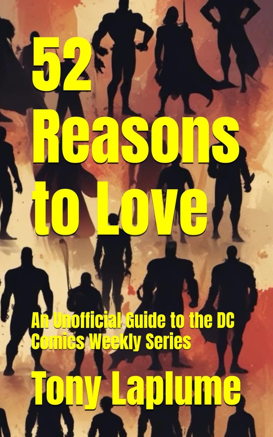 52 Reasons to Love: An Unofficial Guide to the DC Comics Weekly Series (Independently published)
52 Reasons to Love: An Unofficial Guide to the DC Comics Weekly Series (Independently published)