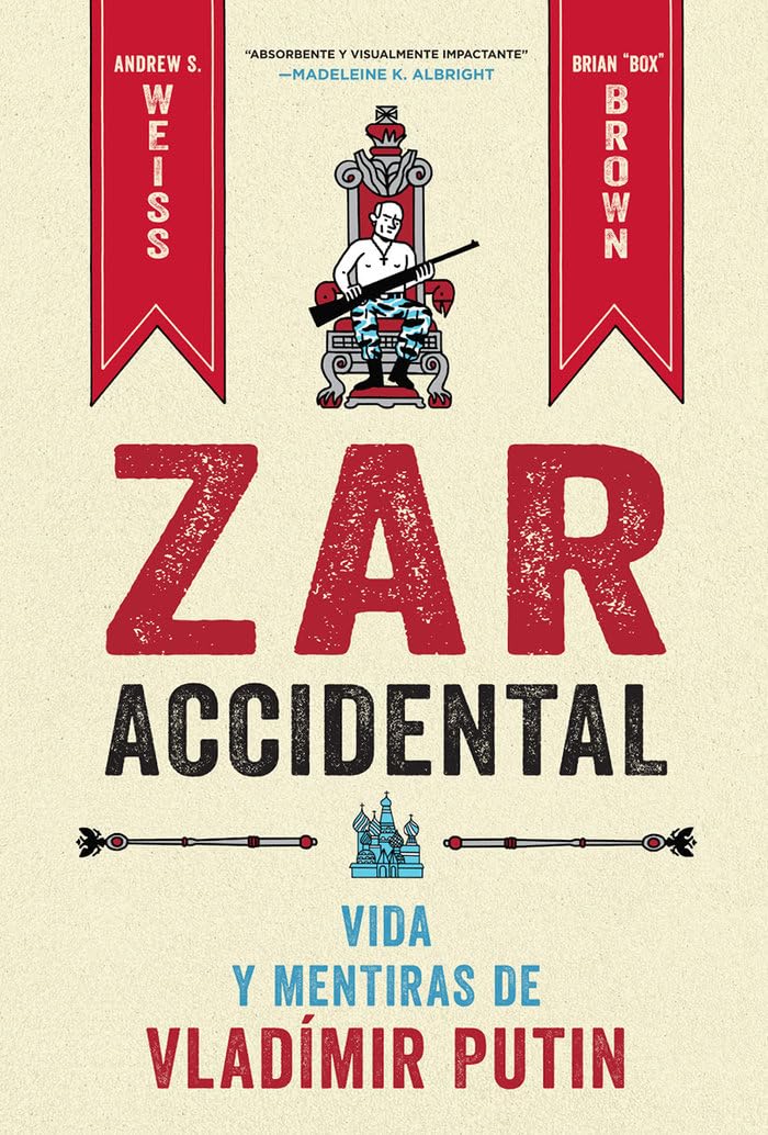 ZAR ACCIDENTAL: LA VIDA Y LAS MENTIRAS DE VLADIMIR PUTIN (NORMA EDITORIAL, S.A.)
ZAR ACCIDENTAL: LA VIDA Y LAS MENTIRAS DE VLADIMIR PUTIN (NORMA EDITORIAL, S.A.)