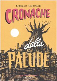 Cronache dalla palude (Coconino Press)
Cronache dalla palude (Coconino Press)