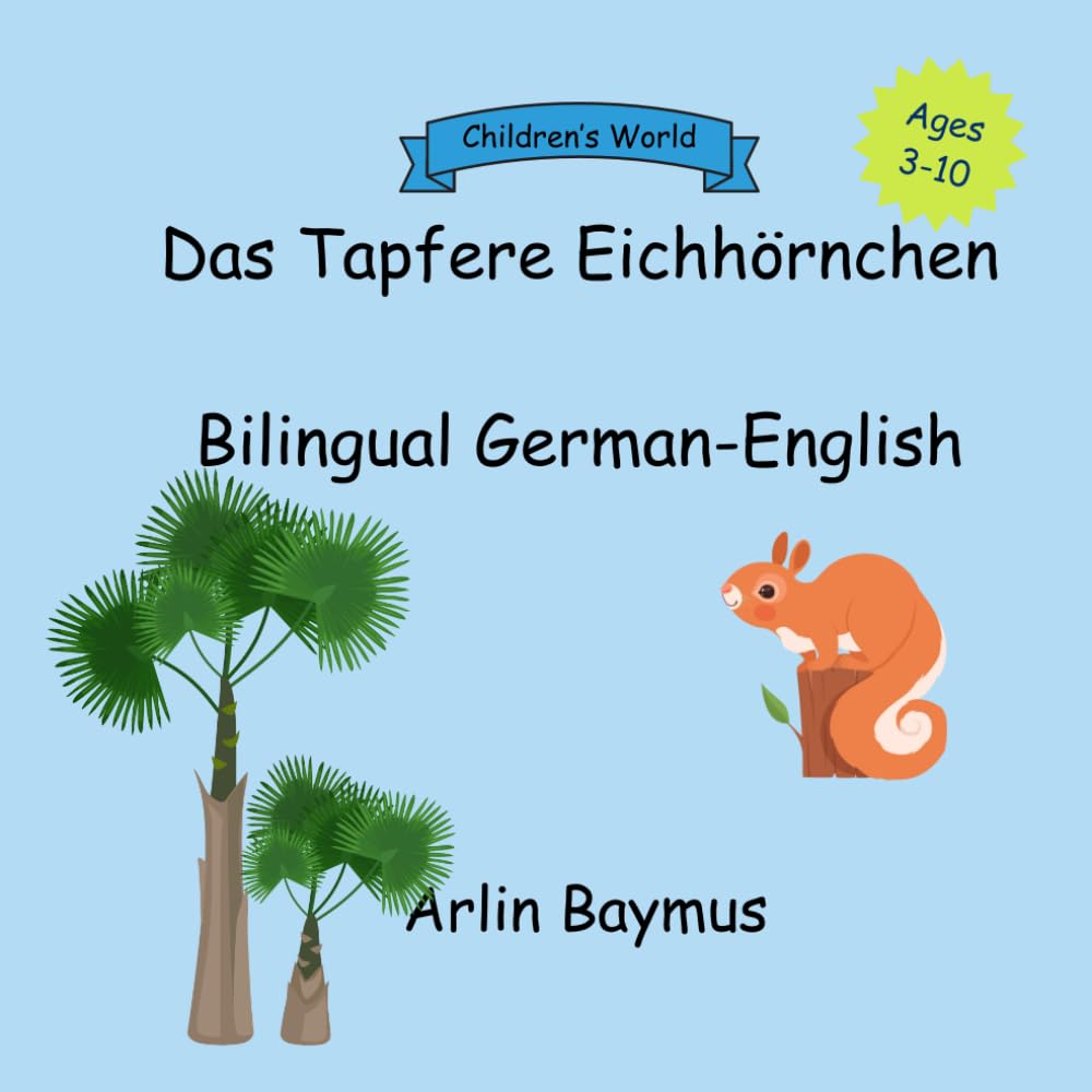 The Brave Squirrel - Das Tapfere Eichhörnchen: A bilingual children's book (Independently published)
The Brave Squirrel - Das Tapfere Eichhörnchen: A bilingual children's book (Independently published)