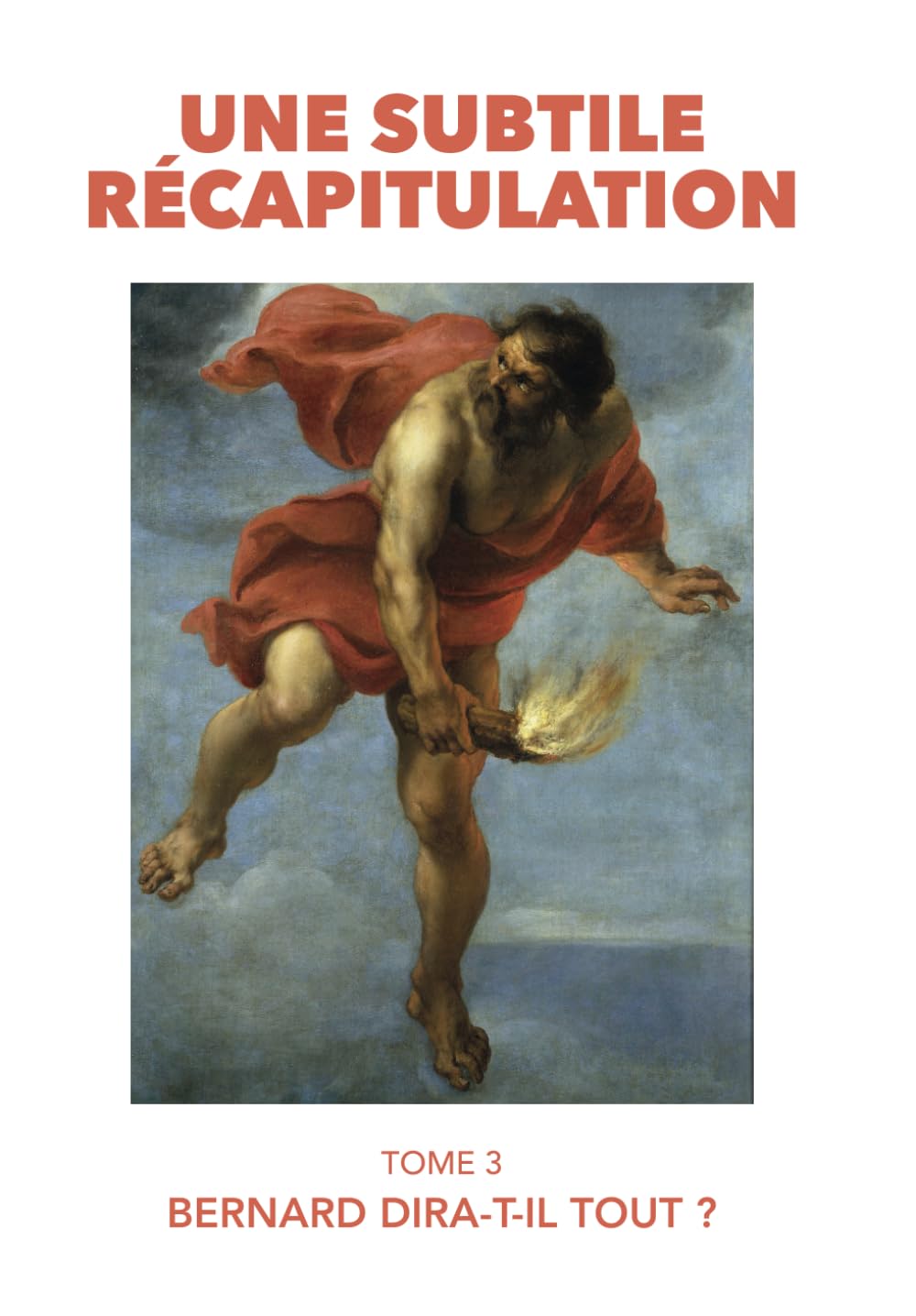 Une subtile récapitulation: Tome 3 Bernard dira-t-il tout (French Edition) (Independently published)
Une subtile récapitulation: Tome 3 Bernard dira-t-il tout (French Edition) (Independently published)