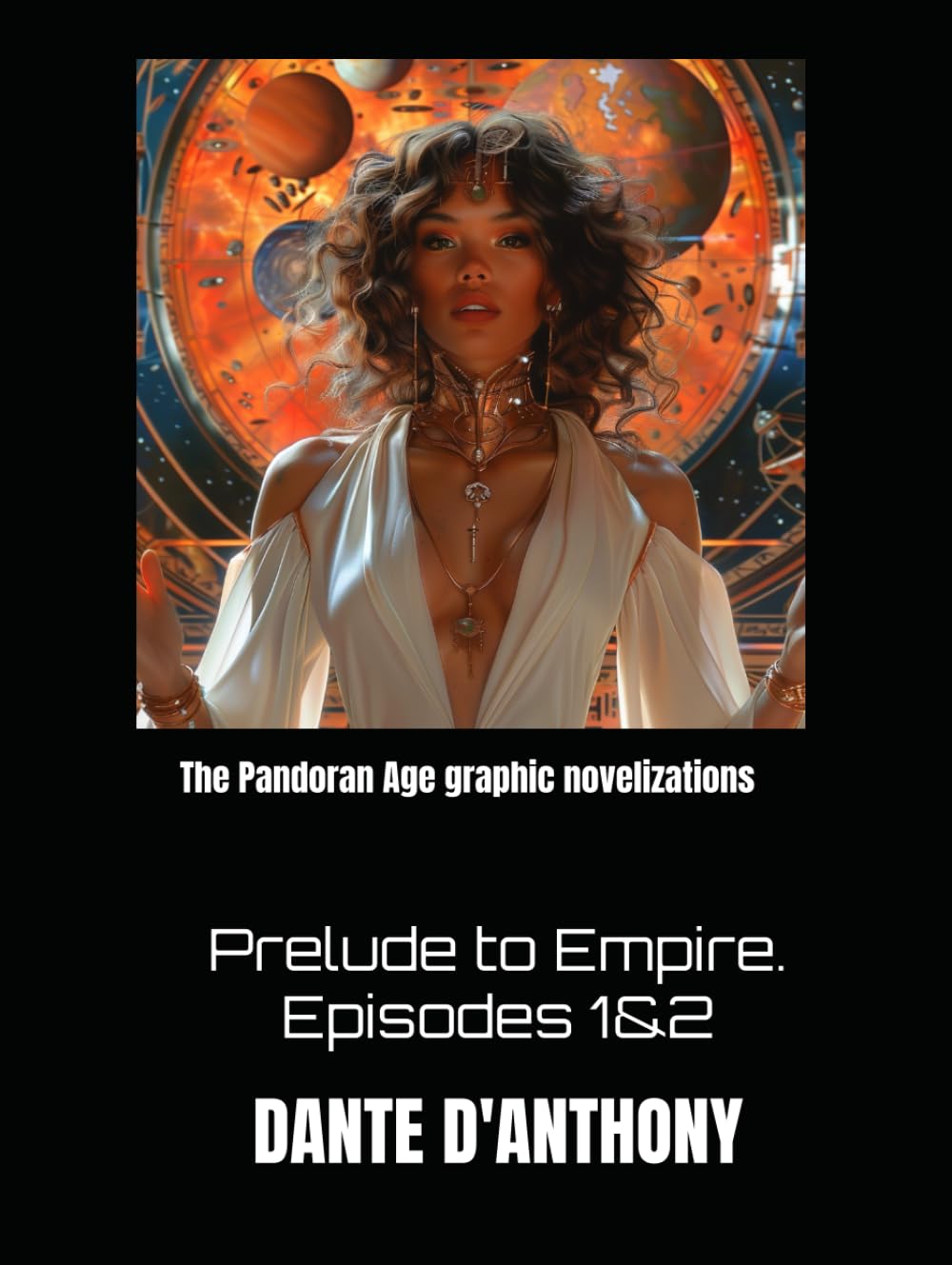 The Pandoran Age graphic novelizations: Prelude to Empire. Episodes 1&2 (The Pandoran Wars: The Graphic Novels) (Independently published)
The Pandoran Age graphic novelizations: Prelude to Empire. Episodes 1&2 (The Pandoran Wars: The Graphic Novels) (Independently published)