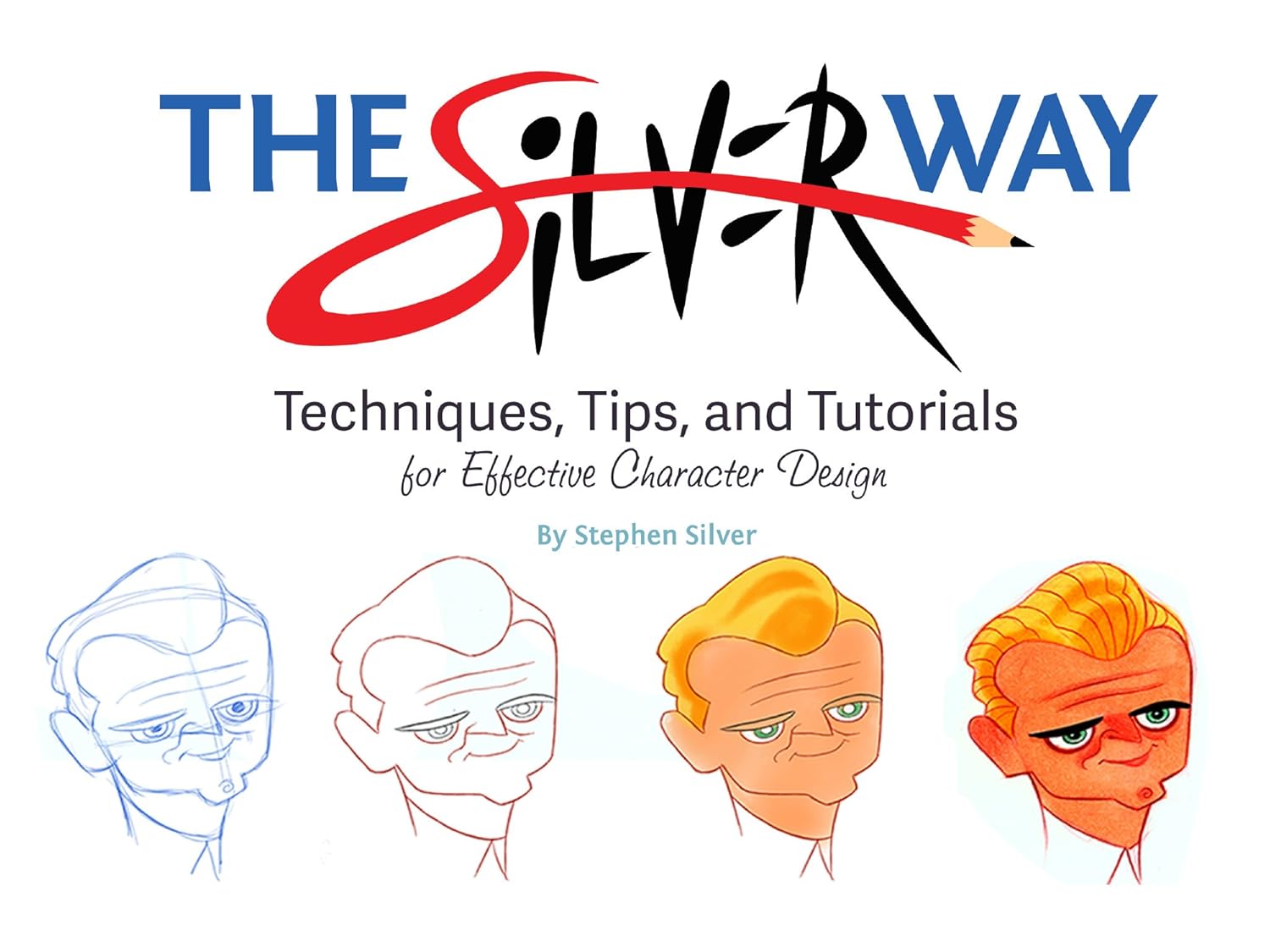 The Silver Way: Techniques, Tips, and Tutorials for Effective Character Design (Design Studio Press)
The Silver Way: Techniques, Tips, and Tutorials for Effective Character Design (Design Studio Press)