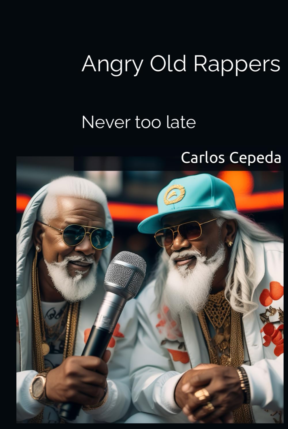 Angry Old Rappers: Never too late (Independently published)
Angry Old Rappers: Never too late (Independently published)