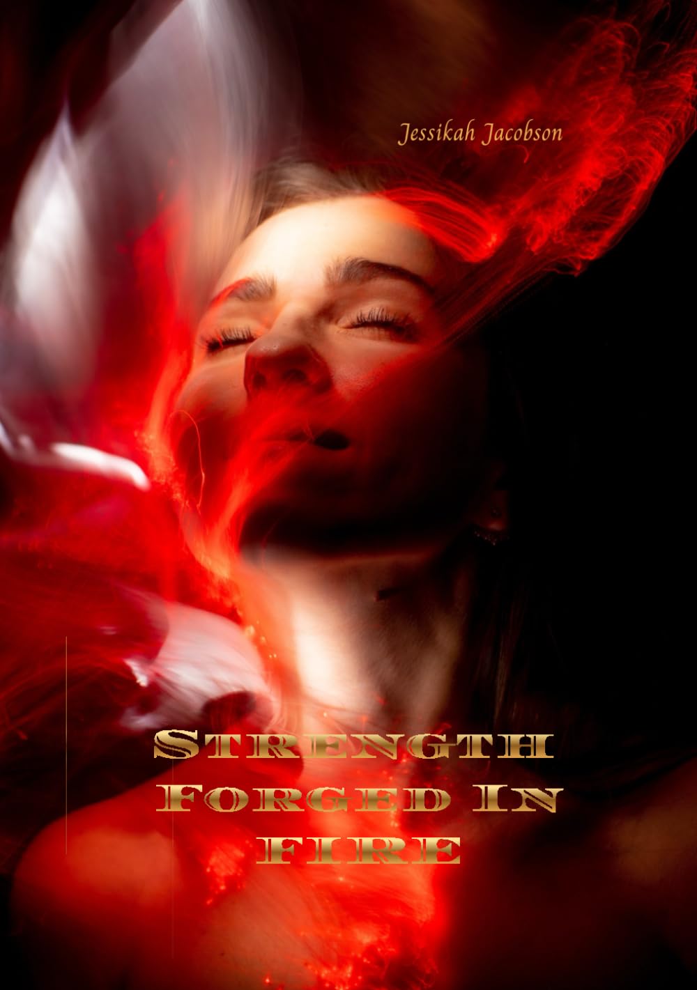 Strength Forged In Fire.: Book One (Independently published)
Strength Forged In Fire.: Book One (Independently published)
