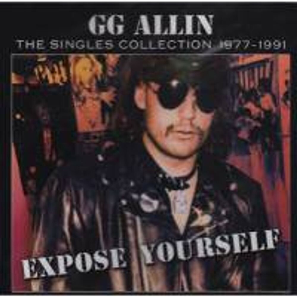Диск CD Expose Yourself - Singles Collection - G.G. Allin
Диск CD Expose Yourself - Singles Collection - G.G. Allin