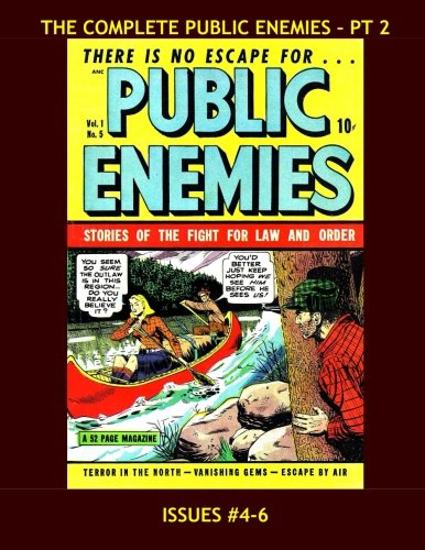 The Complete Public Enemies - Pt 2: The Real Heroes and Villains of the Golden Age - All 9 Issues in 3 Volumes - Issues #4-6 -- All Stories - No Ads (CreateSpace Independent Publishing Platform)
The Complete Public Enemies - Pt 2: The Real Heroes and Villains of the Golden Age - All 9 Issues in 3 Volumes - Issues #4-6 -- All Stories - No Ads (CreateSpace Independent Publishing Platform)