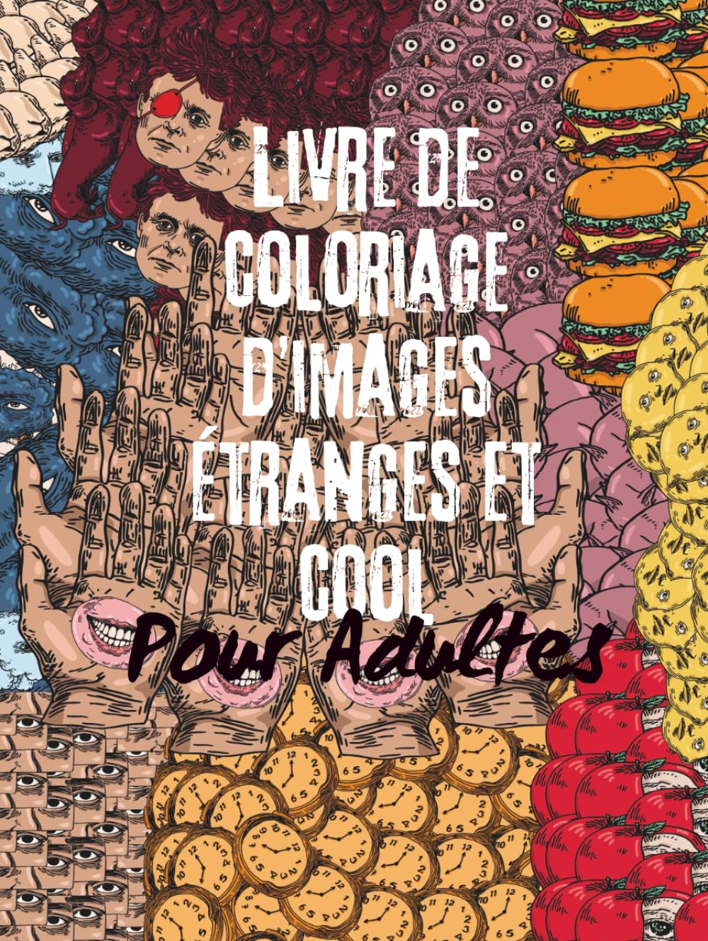 Livre de Coloriage d’images Etranges et Cool pour Adultes: Images bizarres et uniques à colorier pour la détente et la pleine conscience - dessins ... votre imagination et soulager le stress (Independently published)
Livre de Coloriage d’images Etranges et Cool pour Adultes: Images bizarres et uniques à colorier pour la détente et la pleine conscience - dessins ... votre imagination et soulager le stress (Independently published)