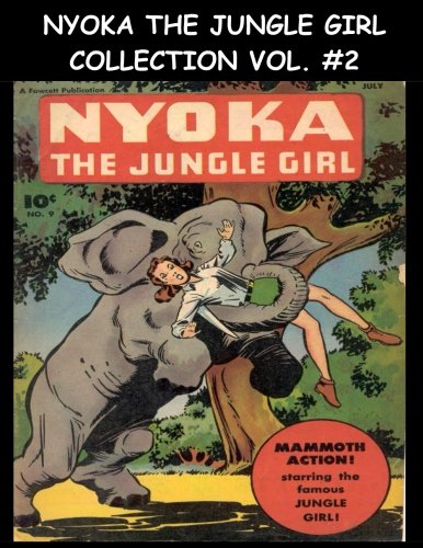 Nyoka The Jungle Girl Collection Vol. #2: Seven Issue Super Collection - Golden Age Jungle Adventure Comic Collection 1940's
Nyoka The Jungle Girl Collection Vol. #2: Seven Issue Super Collection - Golden Age Jungle Adventure Comic Collection 1940's