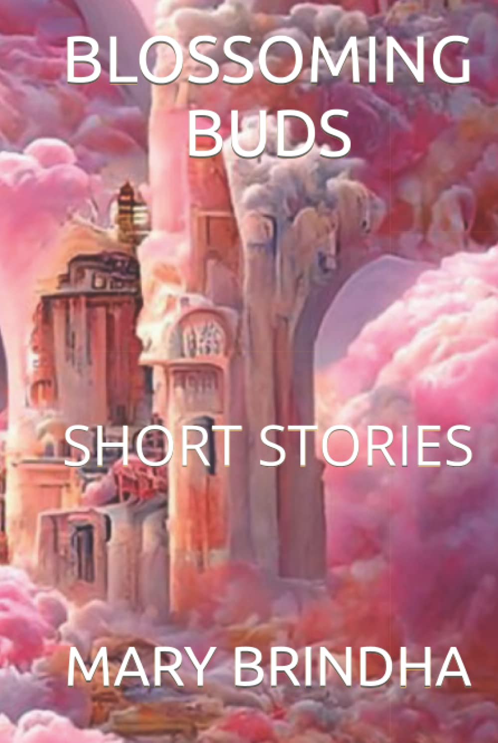 BLOSSOMING BUDS: SHORT STORIES (Independently published)
BLOSSOMING BUDS: SHORT STORIES (Independently published)