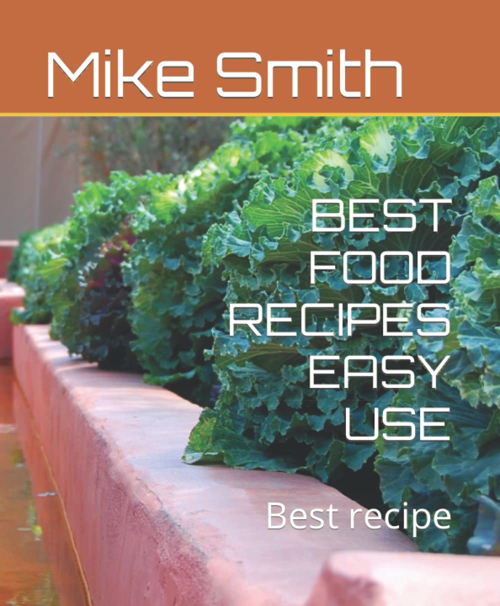 BEST FOOD RECIPES EASY USE: Best recipe (Independently published)
BEST FOOD RECIPES EASY USE: Best recipe (Independently published)