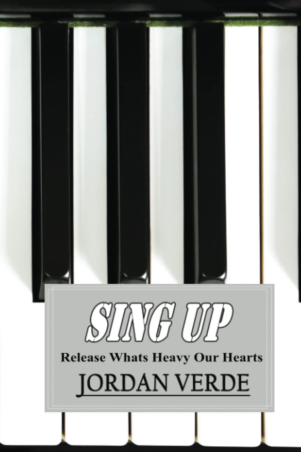 Sing Up: Release Whats Heavy Our Hearts (Independently published)
Sing Up: Release Whats Heavy Our Hearts (Independently published)