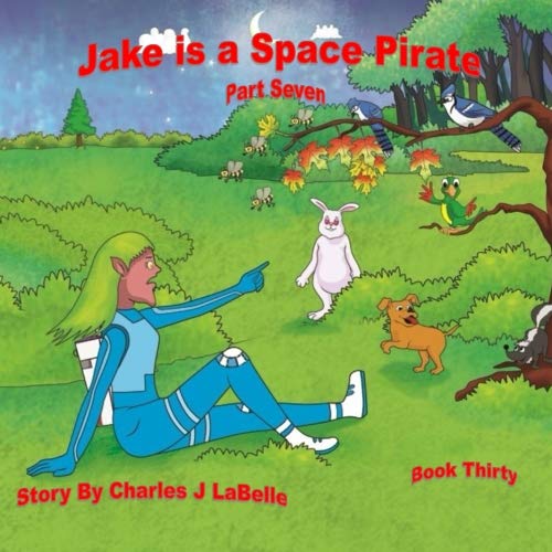 Jake is a Space Pirate-Part Seven (Jake Stories) (Jake Stories Publishing)
Jake is a Space Pirate-Part Seven (Jake Stories) (Jake Stories Publishing)