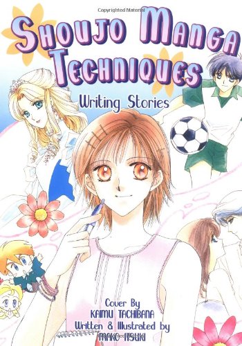 Shoujo Manga Techniques: Writing Stories (Watson-Guptill)
Shoujo Manga Techniques: Writing Stories (Watson-Guptill)